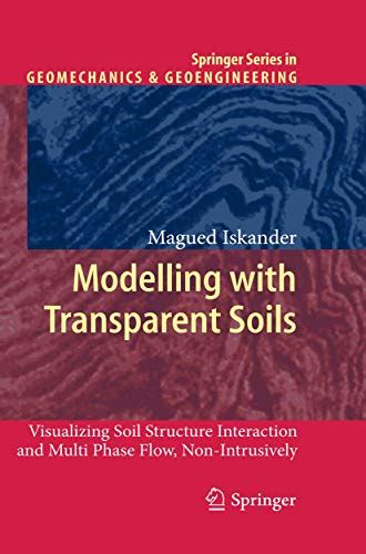 Modelling with Transparent Soils Visualizing Soil Structure Interaction and Multi Phase Flow, Non-In Kindle Editon